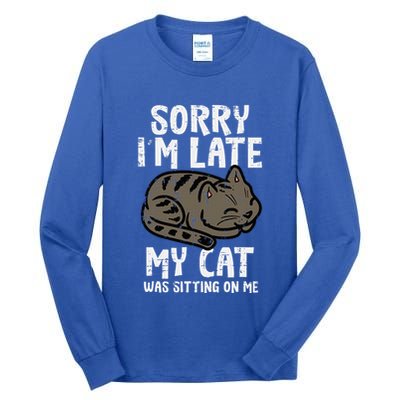Sorry Im Late Cat Sitting On Me Funny Pet Tall Long Sleeve T-Shirt