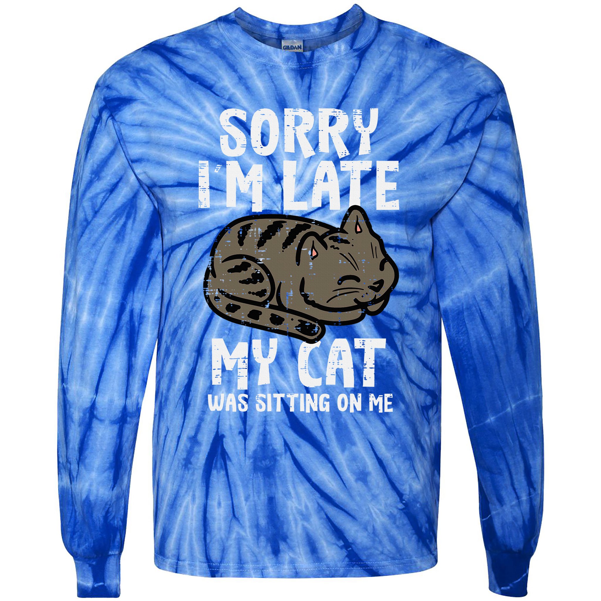 Sorry Im Late Cat Sitting On Me Funny Pet Tie-Dye Long Sleeve Shirt