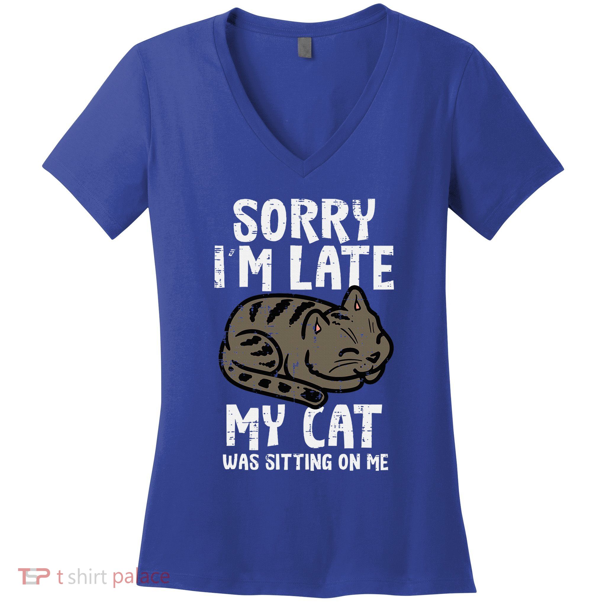 Sorry Im Late Cat Sitting On Me Funny Pet Women's V-Neck T-Shirt