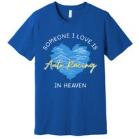 Someone I Love Is Auto Racing In Heave Car Racing Hobby Great Gift Premium T-Shirt