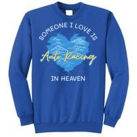 Someone I Love Is Auto Racing In Heave Car Racing Hobby Great Gift Tall Sweatshirt