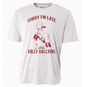 Sorry IM Late I Was Dilly Dallying Cooling Performance Crew T-Shirt