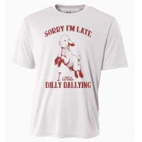 Sorry IM Late I Was Dilly Dallying Cooling Performance Crew T-Shirt