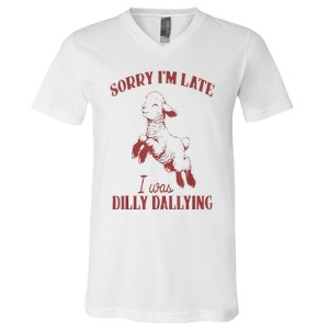 Sorry IM Late I Was Dilly Dallying V-Neck T-Shirt