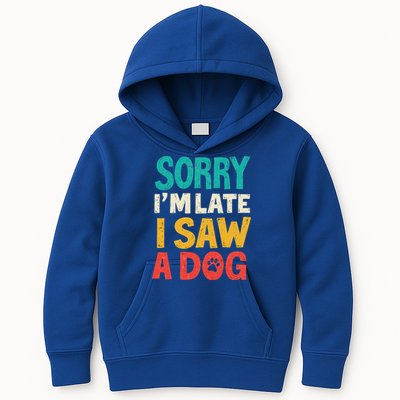Sorry IM Late I Saw A Dog Dogs Lover Kids Hoodie