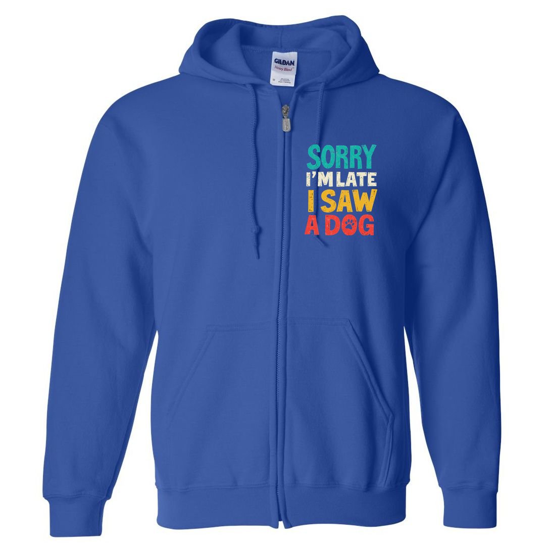 Sorry IM Late I Saw A Dog Dogs Lover Full Zip Hoodie
