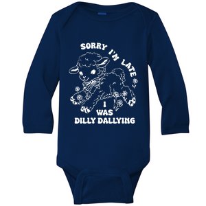 Sorry IM Late I Was Dilly Dallying Baby Lamb Sheep Baby Long Sleeve Bodysuit