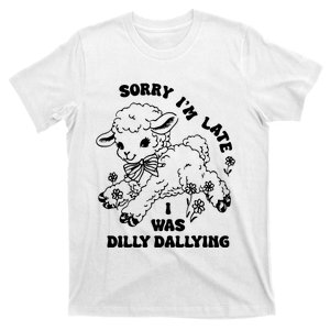 Sorry IM Late I Was Dilly Dallying Baby Lamb Sheep T-Shirt