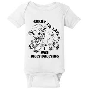 Sorry IM Late I Was Dilly Dallying Baby Lamb Sheep Baby Bodysuit