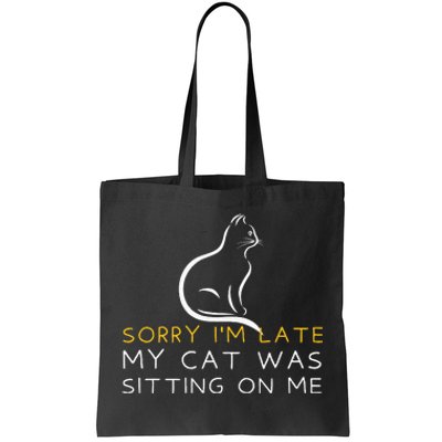 Sorry Im Late My Cat Was Sitting On Me Kitten Lover Tote Bag