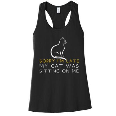 Sorry Im Late My Cat Was Sitting On Me Kitten Lover Women's Racerback Tank