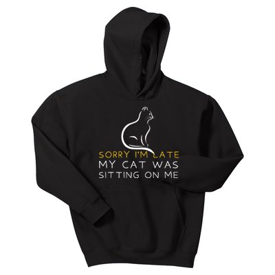 Sorry Im Late My Cat Was Sitting On Me Kitten Lover Kids Hoodie