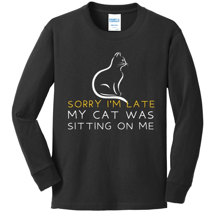 Sorry Im Late My Cat Was Sitting On Me Kitten Lover Kids Long Sleeve Shirt