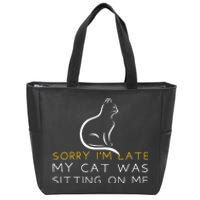 Sorry Im Late My Cat Was Sitting On Me Kitten Lover Zip Tote Bag