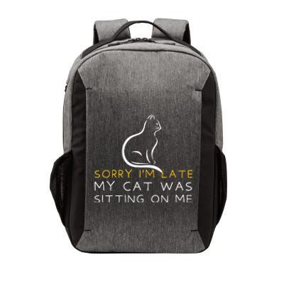 Sorry Im Late My Cat Was Sitting On Me Kitten Lover Vector Backpack