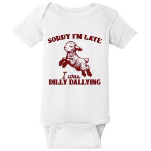 Sorry IM Late I Was Dilly Dallying Baby Lamb Sheep Baby Bodysuit