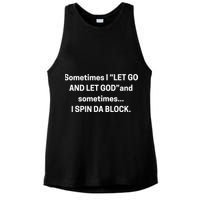 Sometimes I Let Go And Let God And Sometimes I Spin Da Block Ladies PosiCharge Tri-Blend Wicking Tank