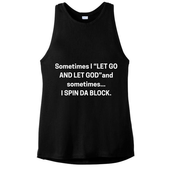Sometimes I Let Go And Let God And Sometimes I Spin Da Block Ladies PosiCharge Tri-Blend Wicking Tank