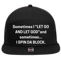Sometimes I Let Go And Let God And Sometimes I Spin Da Block 7 Panel Mesh Trucker Snapback Hat