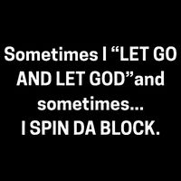 Sometimes I Let Go And Let God And Sometimes I Spin Da Block Backpack