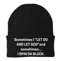 Sometimes I Let Go And Let God And Sometimes I Spin Da Block Beanie