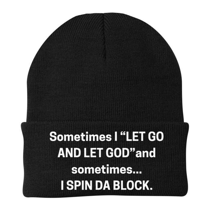 Sometimes I Let Go And Let God And Sometimes I Spin Da Block Beanie