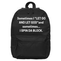 Sometimes I Let Go And Let God And Sometimes I Spin Da Block 16 in Basic Backpack