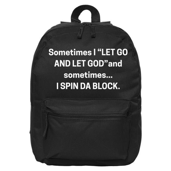 Sometimes I Let Go And Let God And Sometimes I Spin Da Block 16 in Basic Backpack