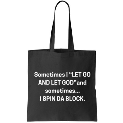 Sometimes I Let Go And Let God And Sometimes I Spin Da Block Bag