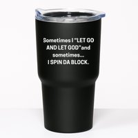 Sometimes I Let Go And Let God And Sometimes I Spin Da Block Tumbler