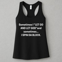 Sometimes I Let Go And Let God And Sometimes I Spin Da Block Womens Tank Top