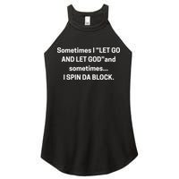 Sometimes I Let Go And Let God And Sometimes I Spin Da Block Women's Perfect Tri Rocker Tank