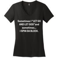 Sometimes I Let Go And Let God And Sometimes I Spin Da Block Women's V-Neck T-Shirt
