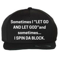Sometimes I Let Go And Let God And Sometimes I Spin Da Block Wool Snapback Cap