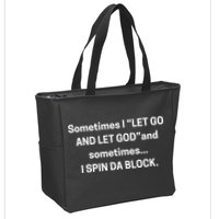Sometimes I Let Go And Let God And Sometimes I Spin Da Block Zip Tote Bag