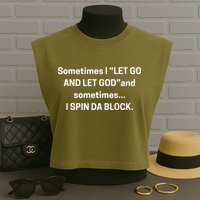Sometimes I Let Go And Let God And Sometimes I Spin Da Block Garment-Dyed Women's Muscle Tee