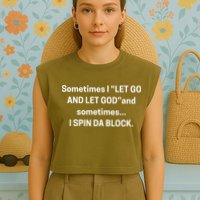 Sometimes I Let Go And Let God And Sometimes I Spin Da Block Garment-Dyed Women's Muscle Tee