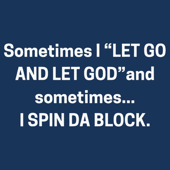 Sometimes I Let Go And Let God And Sometimes I Spin Da Block Infant Baby Jersey Bodysuit