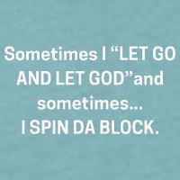 Sometimes I Let Go And Let God And Sometimes I Spin Da Block Sueded Cloud Jersey T-Shirt
