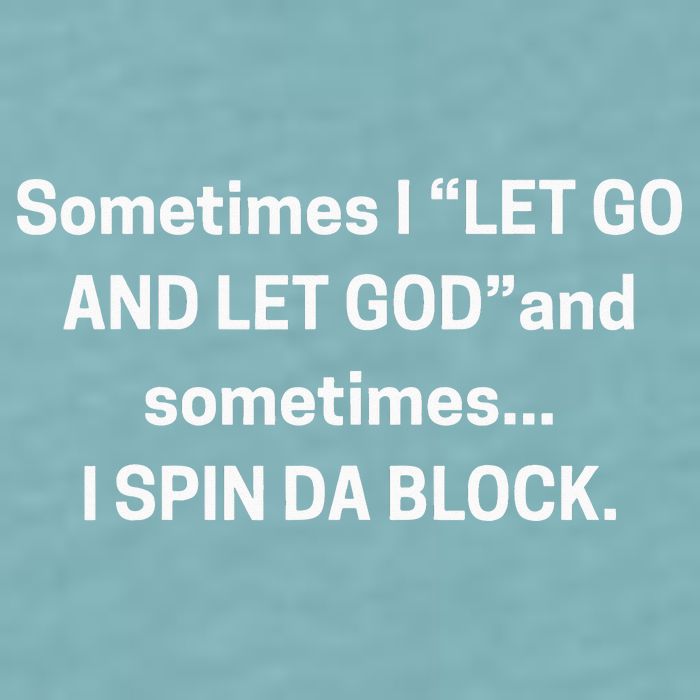 Sometimes I Let Go And Let God And Sometimes I Spin Da Block Sueded Cloud Jersey T-Shirt