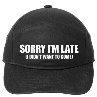 Sorry IM Late I DidnT Want To Come 7-Panel Snapback Hat