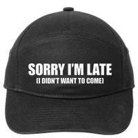 Sorry IM Late I DidnT Want To Come 7-Panel Snapback Hat