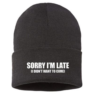 Sorry IM Late I DidnT Want To Come Sustainable Knit Beanie