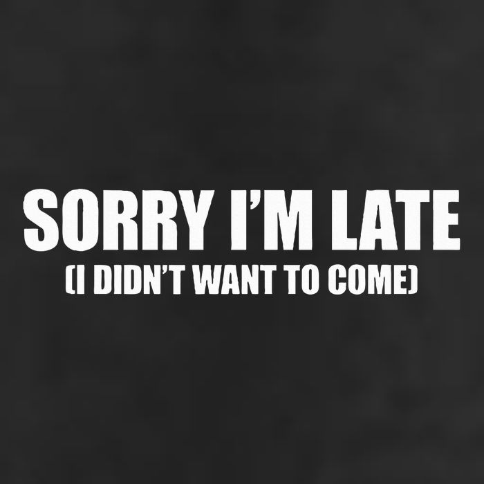 Sorry IM Late I DidnT Want To Come 25L Jumbo Tote