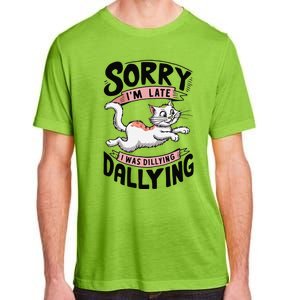 Sorry IM Late I Was Dilly Dallying Cute Baby Cat Adult ChromaSoft Performance T-Shirt