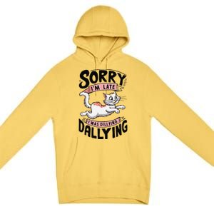 Sorry IM Late I Was Dilly Dallying Cute Baby Cat Premium Pullover Hoodie