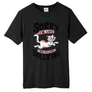 Sorry IM Late I Was Dilly Dallying Cute Baby Cat Tall Fusion ChromaSoft Performance T-Shirt