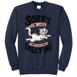 Sorry IM Late I Was Dilly Dallying Cute Baby Cat Sweatshirt