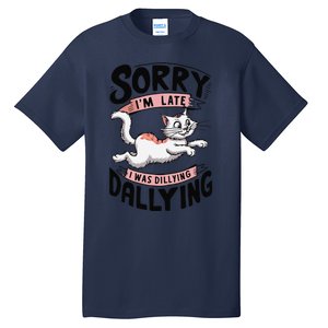 Sorry IM Late I Was Dilly Dallying Cute Baby Cat Tall T-Shirt