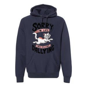 Sorry IM Late I Was Dilly Dallying Cute Baby Cat Premium Hoodie